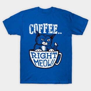 Coffee Right Meow T-Shirt